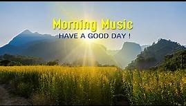 Beautiful Morning Music ➤HAPPY New Positive Energy & Stress Relief➤Music For Meditation, Yoga, Relax