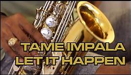 Tame Impala - Let It Happen [Sax Cover] | subversiveasset