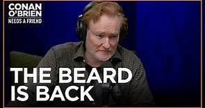 Conan Is Experimenting With His Beard | Conan O'Brien Needs A Friend