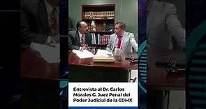 Entrevista a Carlos Morales García. Juez Penal del Poder Judicial de la CDMX