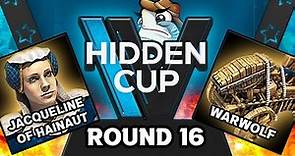 Hidden Cup 4 Main Event - Ro16 - Warwolf vs Jacqueline of Hainaut - Full Series