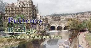 Pulteney Bridge: A Journey Through Time (Bath, Somerset)