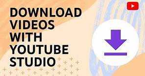 Download videos you’ve uploaded with YouTube Studio