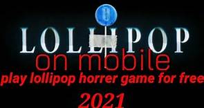 how to download lollipop horrer game play it.