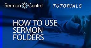 How to Use SermonFolders | Tutorial Video | SermonCentral