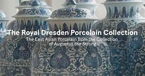 The Royal Dresden Porcelain Collection | East Asian Porcelain from Augustus the Strong's Collection