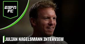 Julian Nagelsmann EXCLUSIVE: Taking over as Germany manager, USMNT clash & MORE | ESPN FC