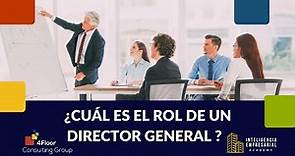 ¿Cuál es el rol del director general?