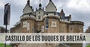 Castillo de los Duques de Bretaña - GUÍA DE VIAJES DE NANTES (FRANCIA)