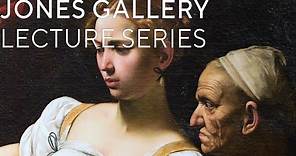 Caravaggio's 'Judith and Holofernes' | Jones Gallery Lecture Series