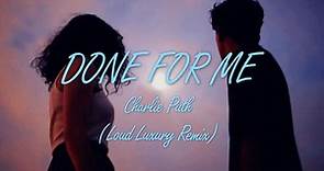 【Youtube搬运】Charlie Puth - Done for Me (Loud Luxury remix)
