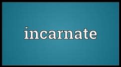 Incarnate Meaning