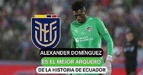 Alexander Domínguez es el mejor arquero de la historia de Ecuador