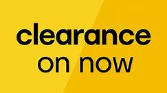 Our clearance is on now!