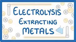 GCSE Chemistry - Electrolysis P2 - Electrolysis to Extract Metals From Oxides - Explained #41