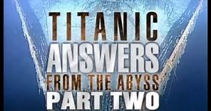 Titanic answers from the Abyss Part 2 - 1999