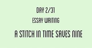 A stitch in time saves nine | Day 2/31 | Essay Writing