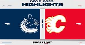 NHL Highlights | Canucks vs. Flames - December 2, 2023