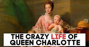 The CRAZY Life of Queen Charlotte Mecklenburg-Strelitz | The Bridgerton Queen