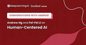 Andrew Ng and Fei-Fei Li Discuss Human-Centered Artificial Intelligence - Stanford Online