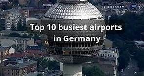 Top 10. Busiest Airports in Germany (2023)