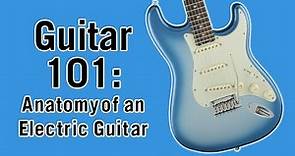 Guitar 101: Anatomy of an Electric Guitar