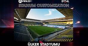 FIFA 23 | ÜLKER STADYUMU - FENERBAHÇE | STADYUM ÖZELLEŞTİRME | STADIUM CUSTOMIZATION
