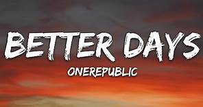 OneRepublic - Better Days (Lyrics)