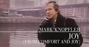 Mark Knopfler - Joy (From Comfort And Joy | Official Video)