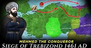 Siege of Trebizond 1461 | Mehmed the Conqueror | David Megas Komnenos