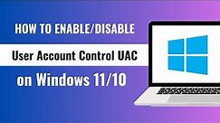 How To Enable or Disable User Account Control UAC in Windows 10/11