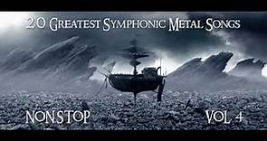 20 Greatest Symphonic Metal Songs NON STOP ★ VOL. 4