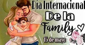 Día Internacional de la Familia 15 de Mayo| Feliz Día de la Familia