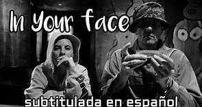 IN YOU FACE-Die Antwoord//subtitulada en español