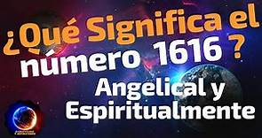 🔴 Qué Significa el numero 1616 - Significado del número 1616 - Significado numero Angelical 1616