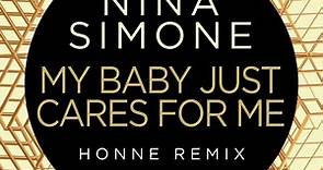 Nina Simone: My Baby Just Cares For Me (HONNE Remix)