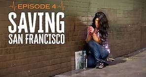 Saving San Francisco: Ep. 4 'Beautiful People, Wasted'