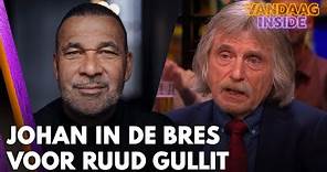 Johan in de bres voor Ruud Gullit: ‘Profiteurs, schandalig!’ | VANDAAG INSIDE