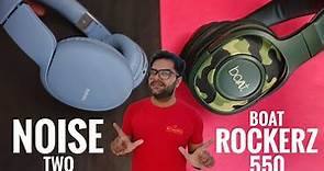 Noise TWO VS boAt Rockerz 550 Wireless Headphones ⚡⚡ Which One to consider 🤔🤔