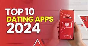 Top 10 Best Dating Sites and Apps 2024