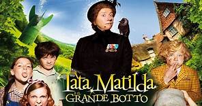 Tata Matilda e il grande botto: trama, cast, trailer e streaming film Italia 1