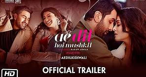 Ae Dil Hai Mushkil | Trailer | Karan Johar | Aishwarya Rai Bachchan | Ranbir Kapoor | Anushka Sharma