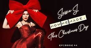 Jessie J - How we made. This Christmas Day (Episode 4)