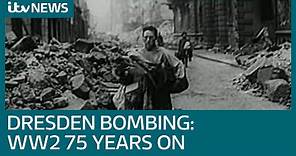 Dresden: World War Two bombing 75 years on | ITV News