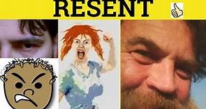 🔵 Resent Resentment Resentful - Resent Meaning - Resentment Examples - Resentful Definition