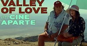 Cine aparte: Valley of love