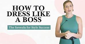 How To Dress Like A Boss Lady | The Formula for Style Success