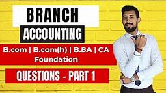 Branch Accounting | All basics - Easiest way | B.com | B.com(H) | B.BA | Ca foundation | Part 1
