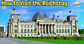 A Guide to Visit the Dome of the Reichstag Building Berlin