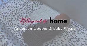 Hollywood at Home: Anderson Cooper and Baby Wyatt